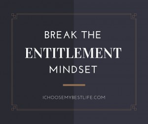 Break the entitlement mindset