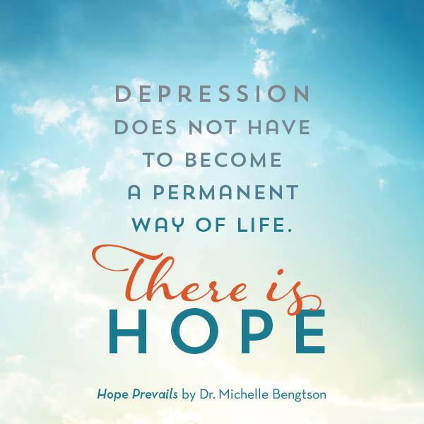 Depression does not have to become a permanent way of life. There IS hope!