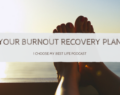 Your Burnout Recovery Plan