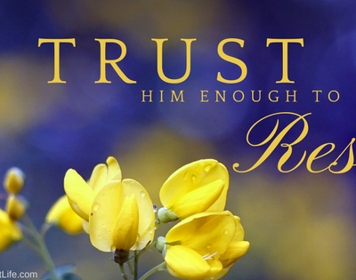 Trust Him Enough to Rest