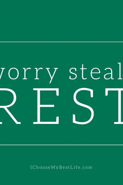 Worry Steals Rest—Big Time!