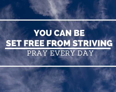 You Can Be Set Free from Striving