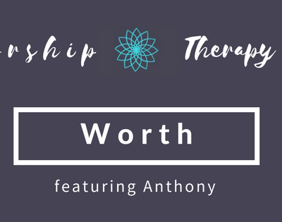 Worship Therapy: Understand Your Worth