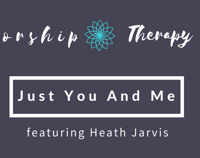 Worship Therapy: Just You and Me