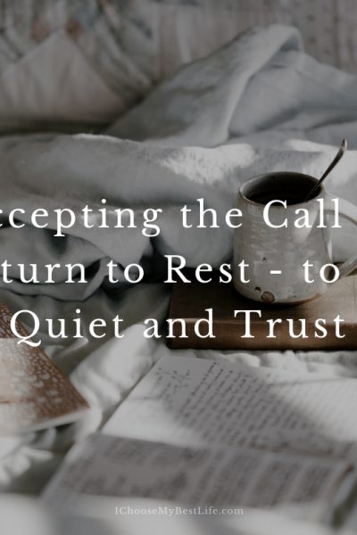 Accepting the Call to Return to Rest – to Be Quiet and Trust