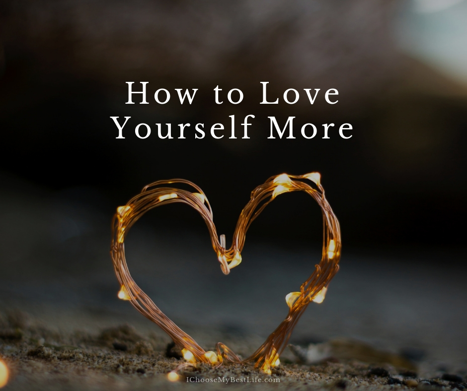 How to love yourself more.